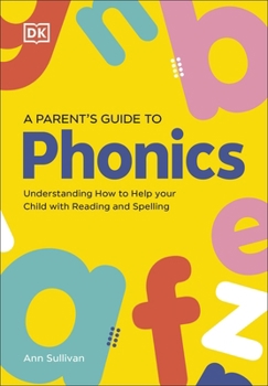 Paperback DK Children DK Super Phonics A Parents Guide to Phonics Understanding How to Help Your Child with Reading and Spelling. Book