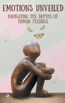 Paperback Emotions Unveiled: Navigating the Depths of Human Feelings Book