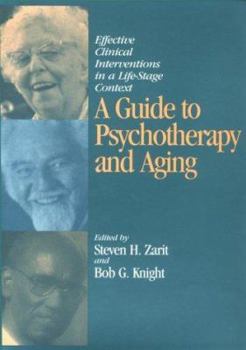 A Guide to Psychotherapy and Aging: Effective Clinical Interventions in a Life-Stage Context