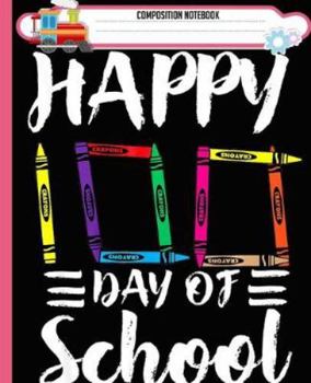 Composition Notebook: Happy 100th Day of School Crayons  Teacher Student Gift Handwriting Practice Paper Workbook. Journal Blank Dotted Writing Sheets ... Level K-2 Draw and Write, Dotted Midline.