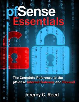 Paperback pfSense Essentials: The Complete Reference to the pfSense Internet Gateway and Firewall Book