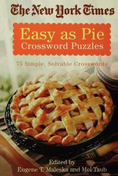 Paperback The New York Times Easy as Pie Crossword Puzzles: 75 Simple, Solvable Crosswords Book