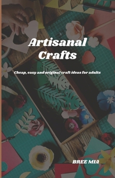 Paperback Artisanal Crafts: Cheap, easy and original craft ideas for adults Book