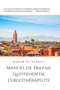 Manuel de Travail Quotidien de l'Ergothérapeute: L'outil Simple pour les Notes Importantes (French Edition)