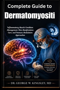 Complete Guide to Dermatomyositis: Inflammatory Muscle Condition Management, Skin Manifestation Care, and Immune Modulation Approaches