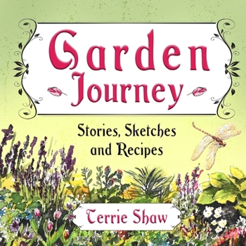 Garden Journey: Stories, Sketches and Recipes