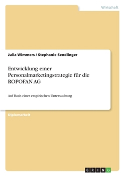 Paperback Entwicklung einer Personalmarketingstrategie für die ROPOFAN AG: Auf Basis einer empirischen Untersuchung [German] Book
