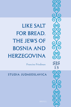 Hardcover Like Salt for Bread. the Jews of Bosnia and Herzegovina Book