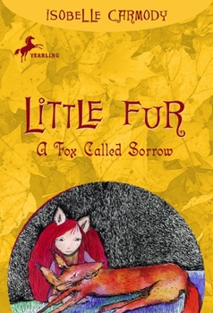 Little Fur: A Fox Called Sorrow - Book #2 of the Little Fur