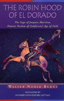 Paperback The Robin Hood of El Dorado: The Saga of Joaquin Murrieta, Famous Outlaw of California's Age of Gold Book