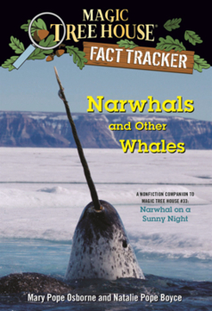 Narwhals and Other Whales: A Nonfiction Companion to Magic Tree House #33: Narwhal on a Sunny Night