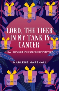 Paperback Lord! The Tiger in My Tank is Cancer: How I Survived the Surprise Birthday Gift Book