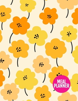 Meal Planner: Pretty Track And Plan Your Meals Weekly - 52 Week Food Planner | Diary | Log | Journal | Calendar - Meal Prep And Planning Grocery List ... 11 Inch | 110 Pages  - Cover Design BR 000240