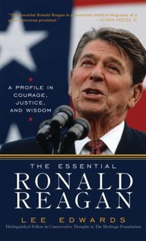 Paperback The Essential Ronald Reagan: A Profile in Courage, Justice, and Wisdom Book