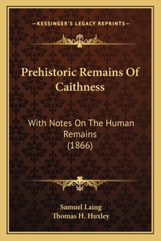 Paperback Prehistoric Remains Of Caithness: With Notes On The Human Remains (1866) Book
