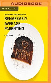 MP3 CD The Mommy Shorts Guide to Remarkably Average Parenting Book