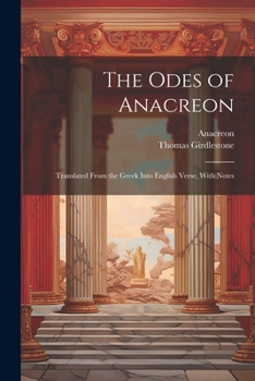 Paperback The Odes of Anacreon: Translated From the Greek Into English Verse, With Notes Book