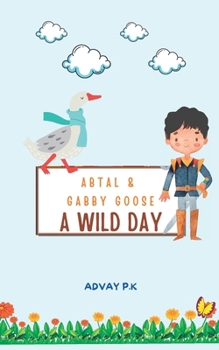 Paperback Abtal and Gabby Goose - A Wild Day! Book