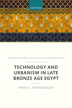 Hardcover Technology and Urbanism in Late Bronze Age Egypt Book