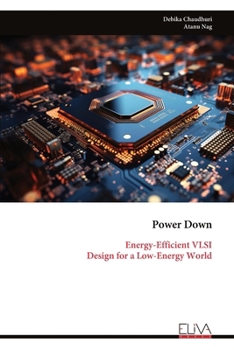 Paperback Power Down: Energy-Efficient VLSI Design for a Low-Energy World Book