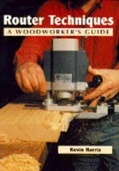 Hardcover Router Techniques: A Woodworker's Guide Book