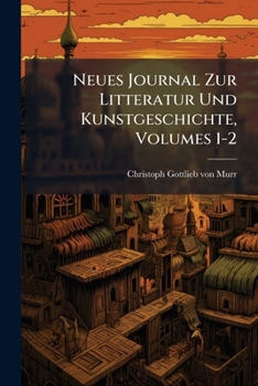 Paperback Neues Journal Zur Litteratur Und Kunstgeschichte, Volumes 1-2 Book