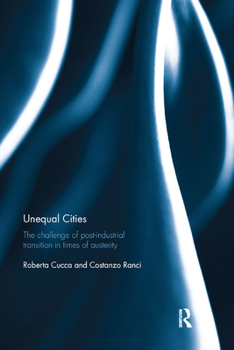 Paperback Unequal Cities: The Challenge of Post-Industrial Transition in Times of Austerity Book