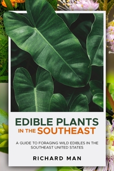 Paperback Edible Plants in the Southeast: A Guide to Foraging Wild Edibles in the Southeast United States Book