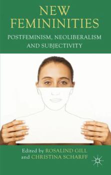 Hardcover New Femininities: Postfeminism, Neoliberalism and Subjectivity Book