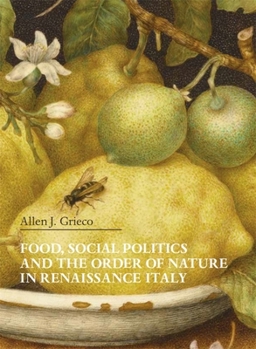 Paperback Food, Social Politics and the Order of Nature in Renaissance Italy Book