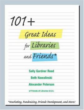 Paperback 101+ Great Marketing and Fundraising Ideas for Libraries and Friends Book