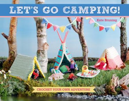 Paperback Let's Go Camping!: Crochet Your Own Adventure Book