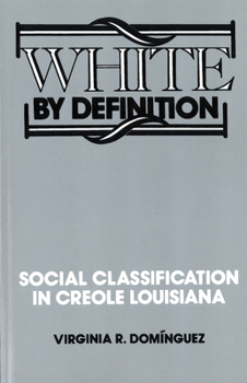 Paperback White By Definition: Social Classification in Creole Louisiana Book