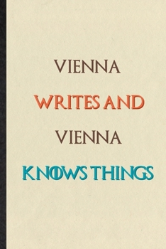 Vienna Writes And Vienna Knows Things: Novelty Blank Lined Personalized First Name Notebook/ Journal, Appreciation Gratitude Thank You Graduation Souvenir Gag Gift, Fashionable Fun Graphic