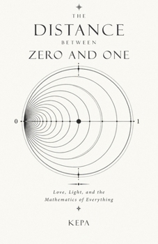Paperback The Distance Between Zero and One: Love, Light, and the Mathematics of Everything Book