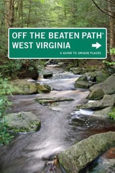 Paperback West Virginia Off the Beaten Path(r): A Guide to Unique Places Book