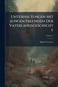 Paperback Unterhaltungen Mit Jungen Freunden Der Vaterlandsgeschichte; Volume 4 Book