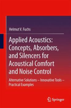 Hardcover Applied Acoustics: Concepts, Absorbers, and Silencers for Acoustical Comfort and Noise Control: Alternative Solutions - Innovative Tools - Practical E Book