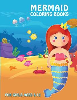 Paperback Mermaid Coloring Books For Girls Ages 8-12: Beautiful Mermaid with Fun, Easy, and Relaxing Coloring Pages for Animal Book