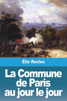 Paperback La Commune de Paris au jour le jour [French] Book