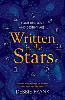 Hardcover Written in the Stars: Discover the language of the stars and help your life shine Book