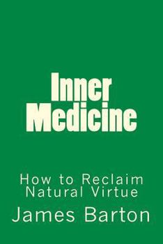 Paperback Inner Medicine: How to Reclaim Natural Virtue Book