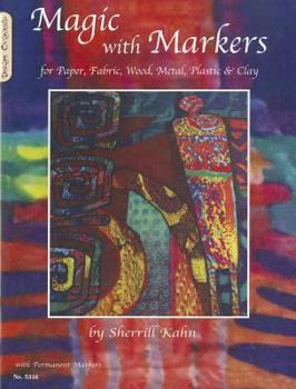 Paperback Magic with Markers: For Paper, Fabric, Wood, Metal, Plastic & Clay Book