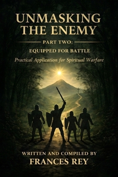 Paperback Unmasking the Enemy Part Two: Equipped for Battle: Practical Application for Spiritual Warfare Book
