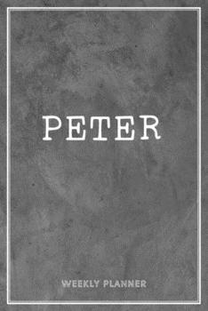 Paperback Peter Weekly Planner: Appointment To-Do Lists Undated Journal Personalized Personal Name Notes Grey Loft Art For Men Teens Boys & Kids Teach Book