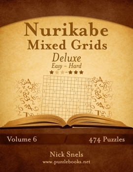 Paperback Nurikabe Mixed Grids Deluxe - Easy to Hard - Volume 6 - 474 Logic Puzzles Book