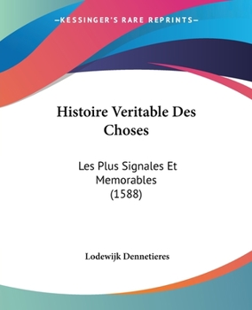 Paperback Histoire Veritable Des Choses: Les Plus Signales Et Memorables (1588) [French] Book