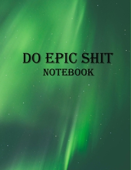 Paperback Do Epic Shit Notebook: Motivational Notebooks, sports Motivational, School Motivational, Motivational regime diet, Painting,100 Pages, Large Book