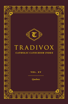 Tradivox Vol 15 - Book #15 of the Tradivox Catholic Catechism Index