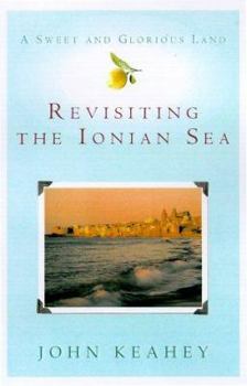 Hardcover A Sweet and Glorious Land: Revisiting the Ionian Sea Book